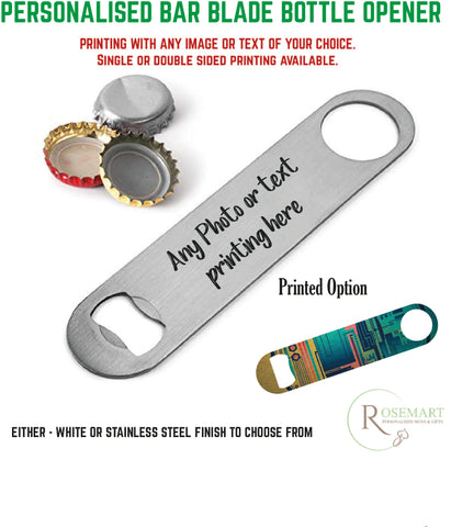 Personalised text or logo printed Bar Blade Bottle Opener . Single or Double sided