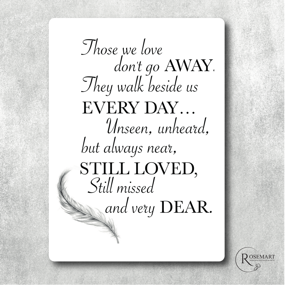 THOSE WE LOVE DONT GO AWAY memorial metal sign plaque