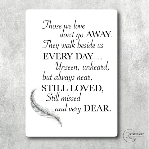 THOSE WE LOVE DONT GO AWAY memorial metal sign plaque